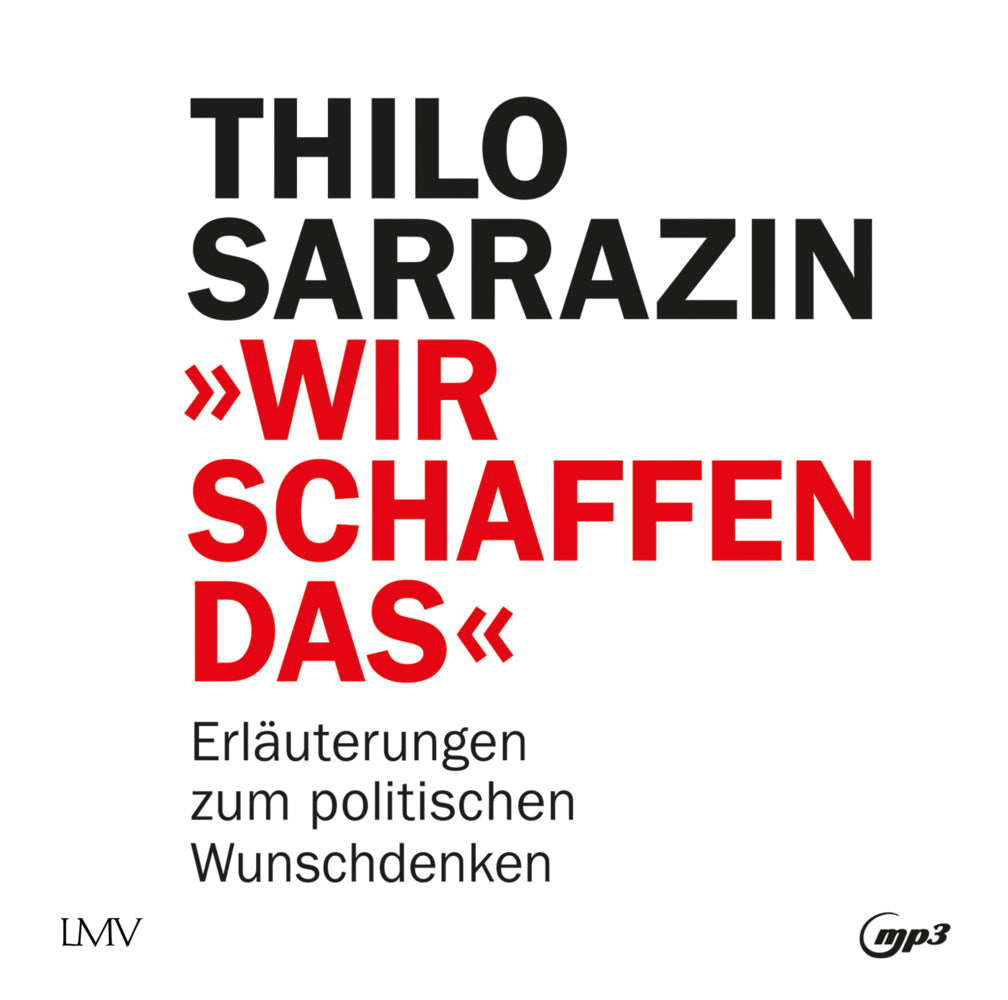 Wir schaffen das, 1 Audio-CD, 1 MP3. Sarrazin, Thilo