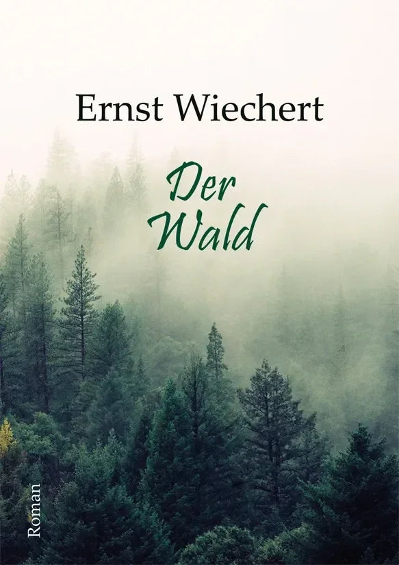 Der Wald. Roman von Ernst Wiechert