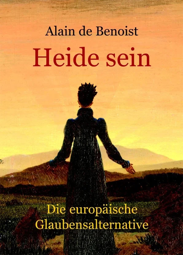 Heide sein: Die europäische Glaubensalternative von Alain de Benoist