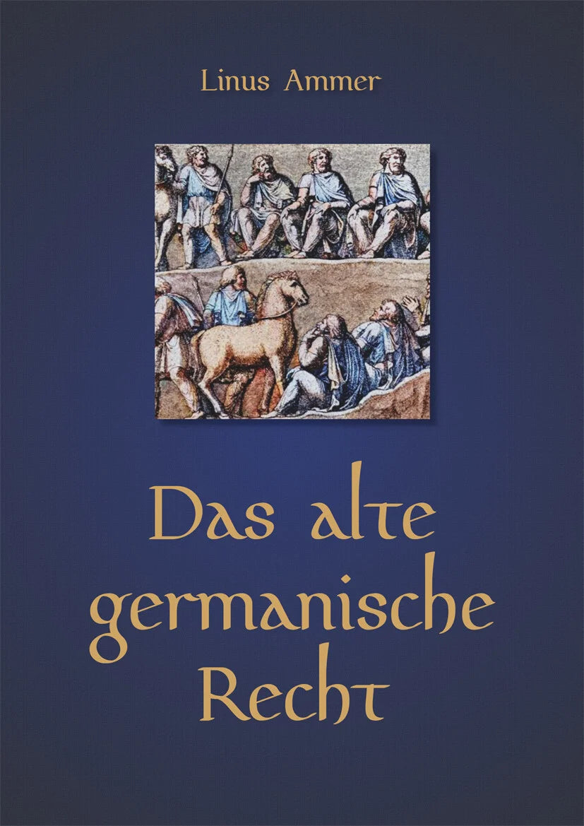 Das alte germanische Recht von Linus Ammer