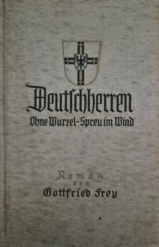 Gottfried Frey – Deutschherren: Ohne Wurzel – Spreu im Wind