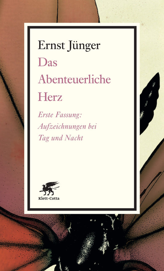 Das Abenteuerliche Herz. Erste Fassung von Ernst Jünger