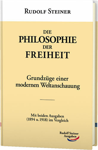 Die Philosophie der Freiheit.  Steiner, Rudolf