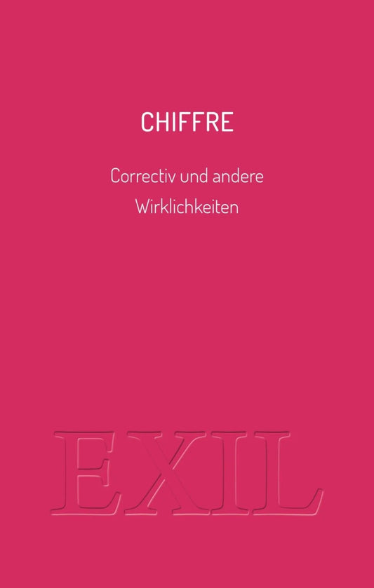 CHIFFRE Correctiv und andere Wirklichkeiten