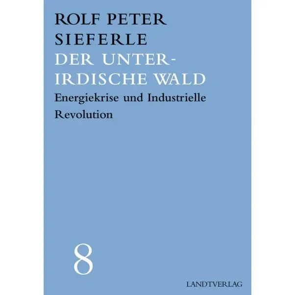 Der unterirdische Wald von Rolf Peter Sieferle