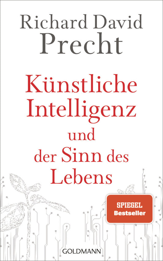 Künstliche Intelligenz und der Sinn des Lebens / Precht, Richard David