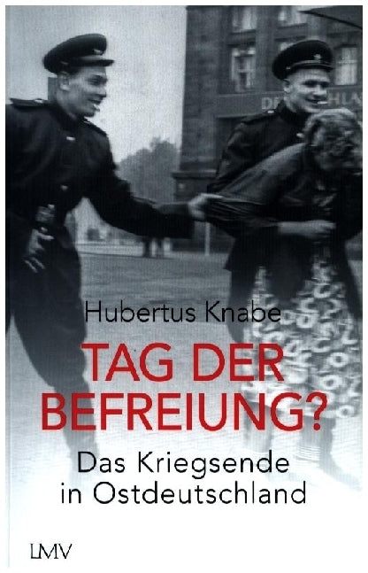 Tag der Befreiung?.  Knabe, Hubertus