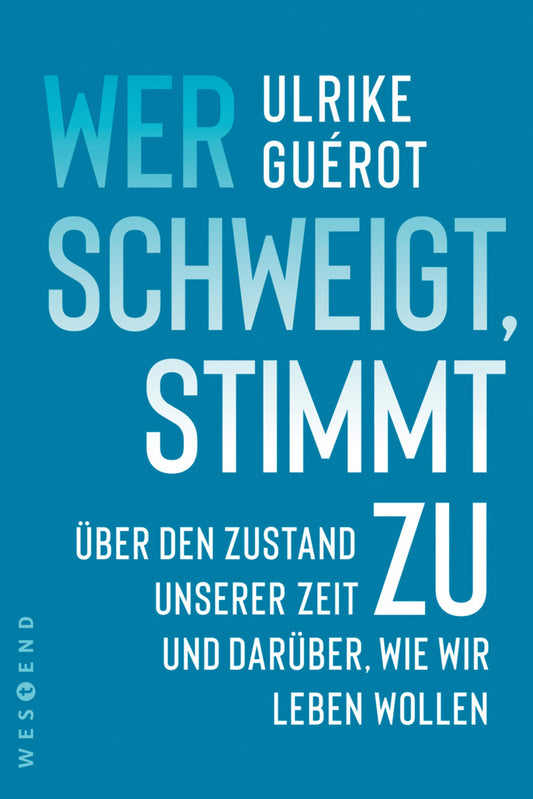 Wer schweigt, stimmt zu. Guérot, Ulrike