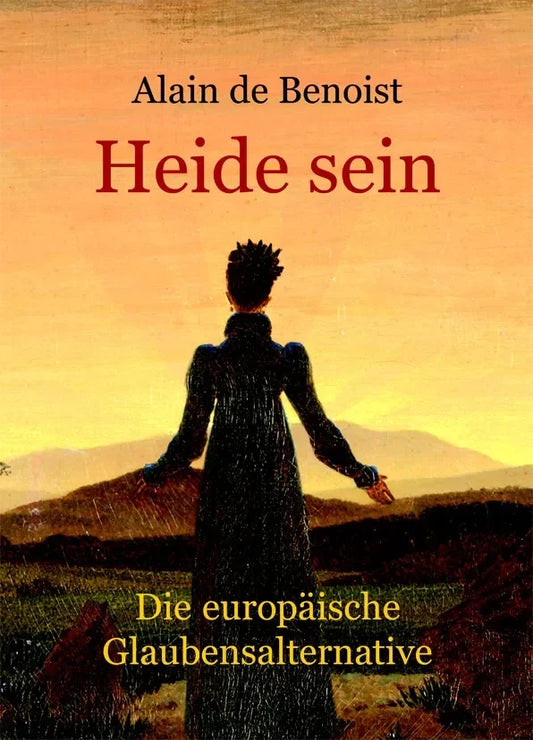 Heide sein: Die europäische Glaubensalternative von Alain de Benoist