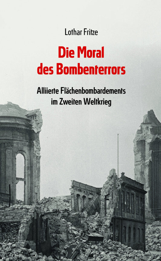 Die Moral des Bombenterrors Fritze, Lothar