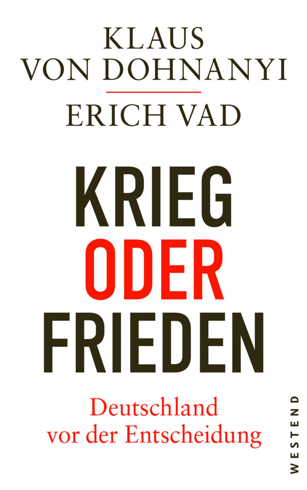 Krieg oder Frieden - Deutschland vor der Entscheidung. Dohnanyi, Klaus von;Vad, Erich