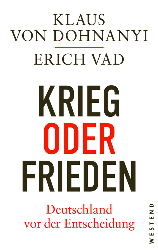 Krieg oder Frieden - Deutschland vor der Entscheidung. Dohnanyi, Klaus von;Vad, Erich