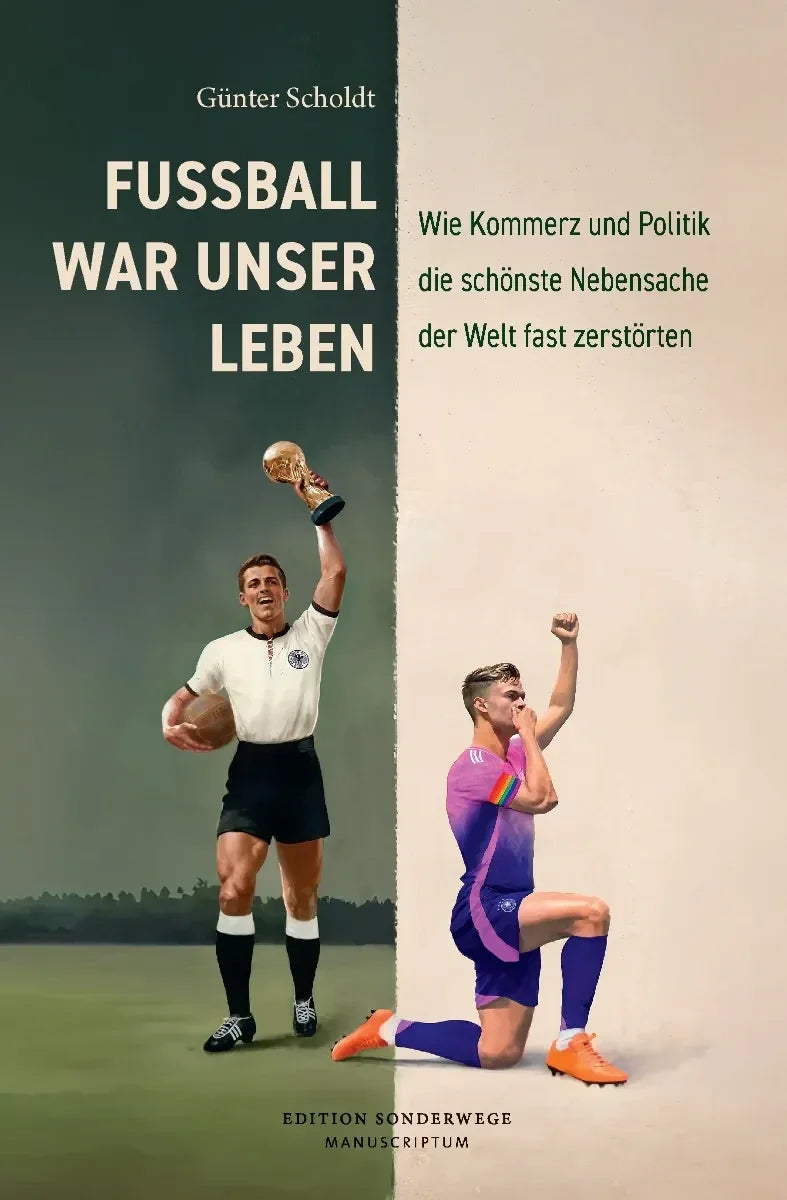 Fußball war unser Leben von  Prof. Dr. Günter Scholdt