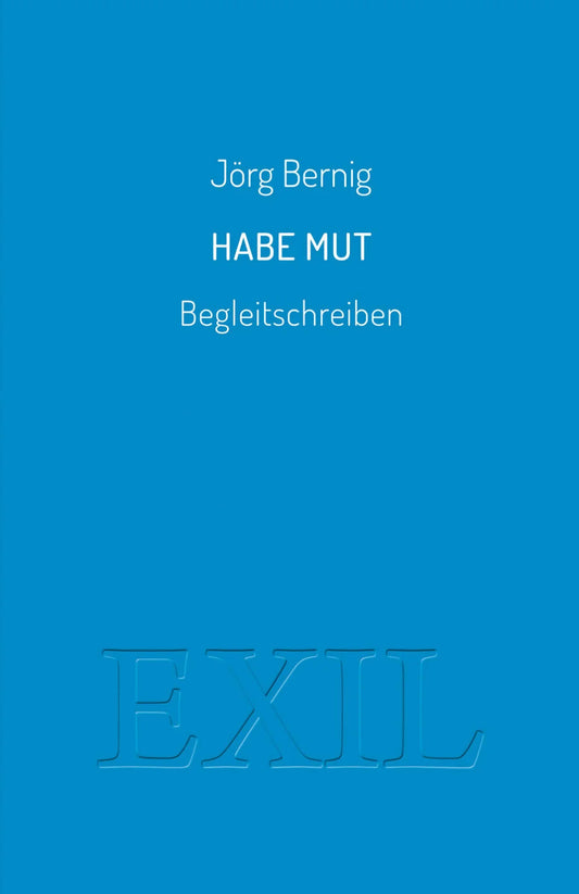 Habe Mut. Begleitschreiben/ Jörg Bernig
