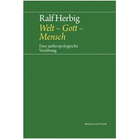 Welt - Gott - Mensch von Ralf Herbig